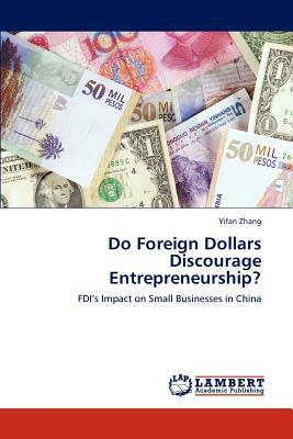 Do Foreign Dollars Discourage Entrepreneurship? by Yifan Zhang