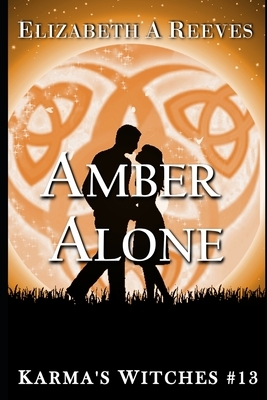 Amber Alone (Karma's Witches #13) by Elizabeth A. Reeves
