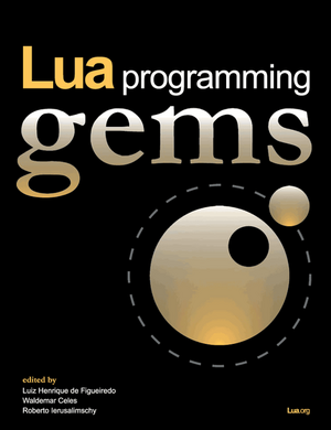 Lua Programming Gems by Roberto Ierusalimschy, Luiz Henrique de Figueiredo, Waldemar Celes