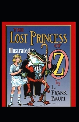 The Lost Princess of Oz Illustrated by L. Frank Baum