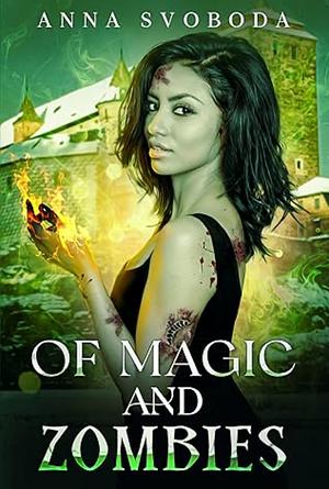 Of Magic and Zombies by Anna Svoboda, Anna Svoboda