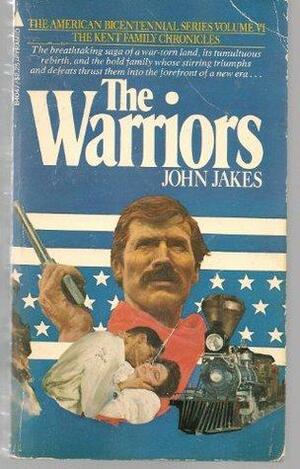 The Warriors, the American Bicentennial Series Volume VI, The Kent Family Chronicles by John Jakes