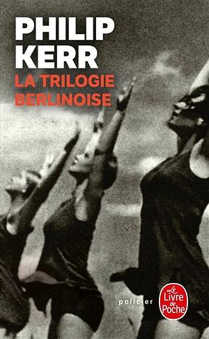 La Trilogie berlinoise by Philip Kerr