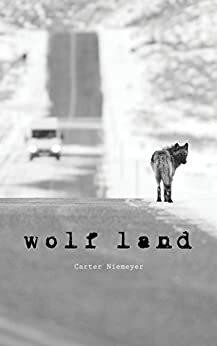 Wolf Land by Carter Niemeyer, Jenny Niemeyer