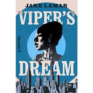 Viper's Dream by Jake Lamar