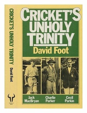 Cricket's Unholy Trinity by David Foot