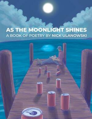 As The Moonlight Shines by Nick Ulanowski