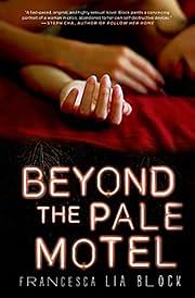 Beyond the Pale Motel by Francesca Lia Block