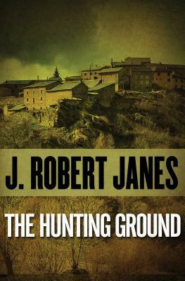 The Hunting Ground by J. Robert Janes