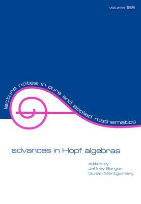 Advances in Hopf Algebras by Susan Montgomery, Jeffrey Bergen