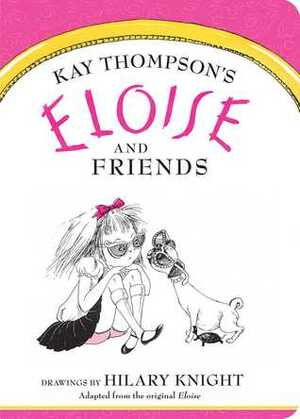 Eloise and Friends by Kay Thompson