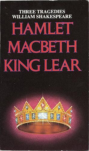 Three Tragedies: Hamlet / Macbeth / King Lear by William Shakespeare