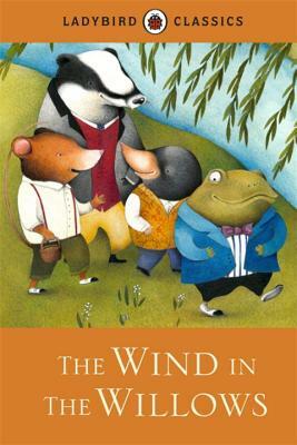 Ladybird Classics the Wind in the Willows by Ladybird