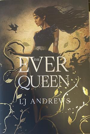 The Ever Queen by LJ Andrews