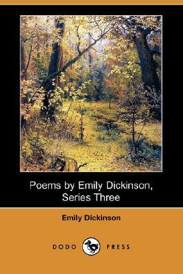 Poems by Emily Dickinson, Series Three (Dodo Press) by Emily Dickinson