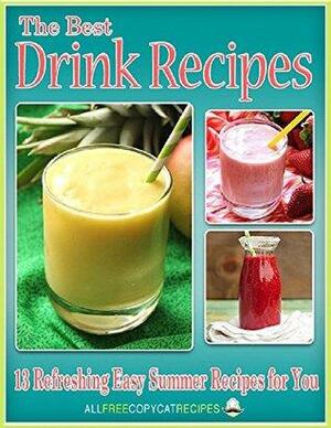 The Best Drink Recipes: 13 Refreshing Easy Summer Recipes for You by Prime Publishing