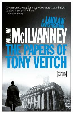 The Papers of Tony Veitch by William McIlvanney
