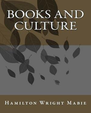 Books And Culture by Hamilton Wright Mabie