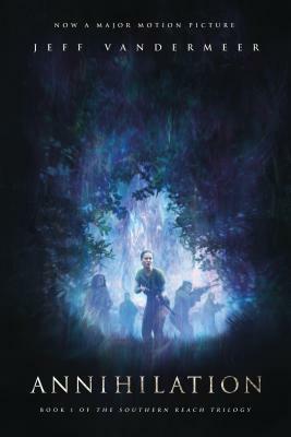 Annihilation: A Novel: Movie Tie-In Edition by Jeff VanderMeer