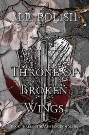 Throne of Broken Wings by M.R. Polish