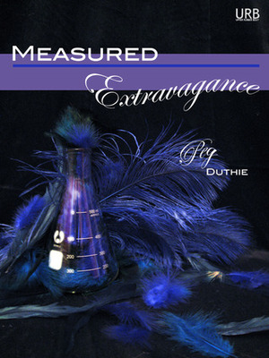 Measured Extravagance by Peg Duthie