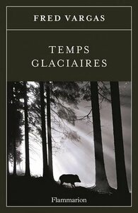 Temps glaciaires by Fred Vargas