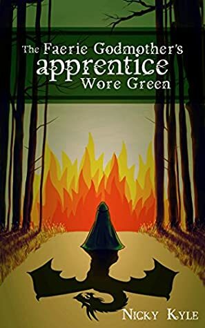 The Faerie Godmother's Apprentice Wore Green by Nicky Kyle