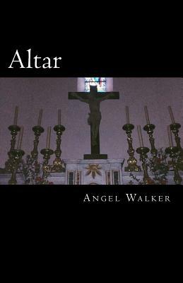 Altar by Angel Walker