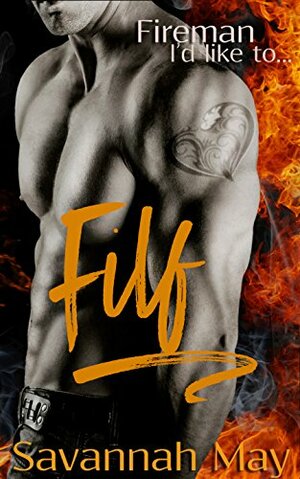 FILF: Fireman I'd like to... by Savannah May
