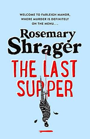 The Last Supper: The irresistible debut novel where cosy crime and cookery collide! (Prudence Bulstrode) by Rosemary Shrager