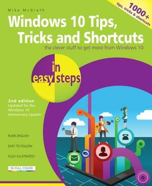 Windows 10 Tips, Tricks & Shortcuts in Easy Steps: Covers the Windows 10 Anniversary Update by Mike McGrath