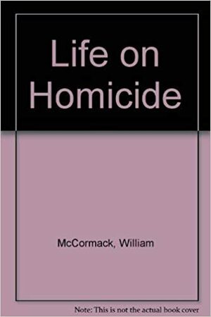 Life on Homicide by William McCormack, Bob Cooper