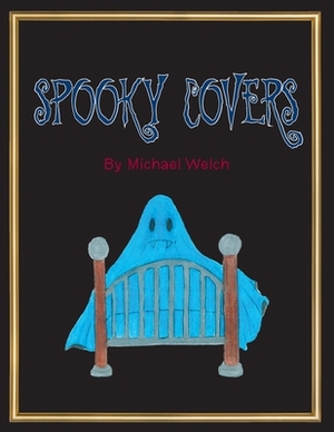 Spooky Covers by Michael Welch