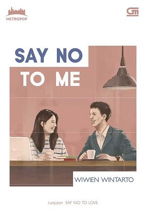 Say No To Me by Wiwien Wintarto