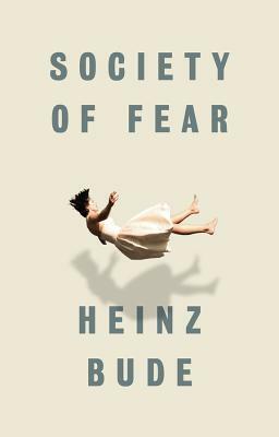 Society of Fear by Heinz Bude