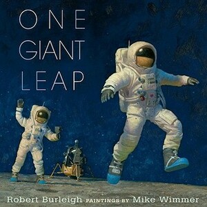 One Giant Leap by Mike Wimmer, Robert Burleigh