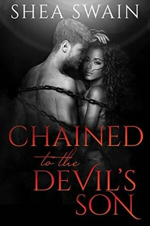Chained to the Devil's Son by Shea Swain