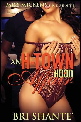 An H-Town Hood Affair by Bri Shante'