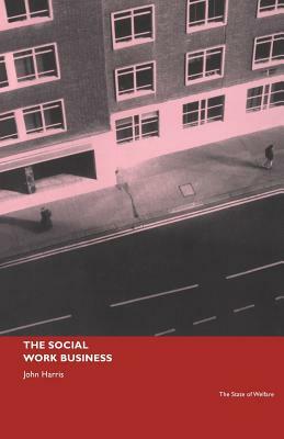 The Social Work Business by John Harris