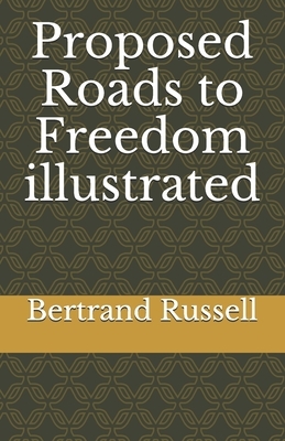 Proposed Roads to Freedom illustrated by Bertrand Russell