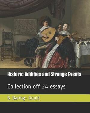 Historic Oddities and Strange Events: Collection Off 24 Essays by Sabine Baring-Gould