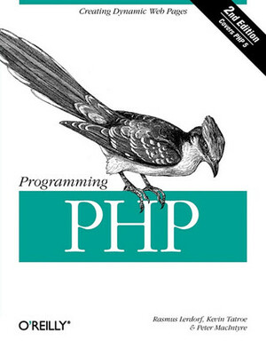 Programming PHP by Rasmus Lerdorf, Kevin Tatroe, Peter B. MacIntyre