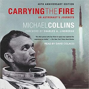 Carrying the Fire Lib/E: An Astronaut's Journeys by Charles a Lindbergh, Michael Collins