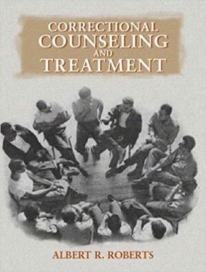 Correctional Counseling and Treatment by Albert R. Roberts