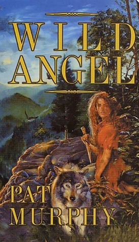 Wild Angel by Pat Murphy
