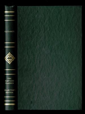 The Harvard Classics - Plutarch's Lives by Charles W. Eliot, Charles W. Eliot, John Dryden