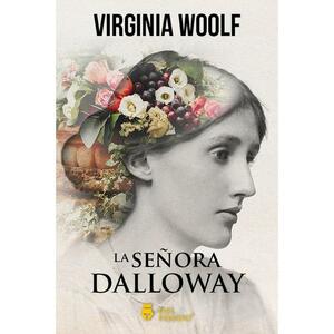 La señora Dalloway by Virginia Woolf