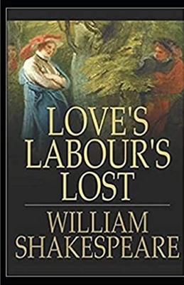 Love's Labour's Lost Illustrated by William Shakespeare