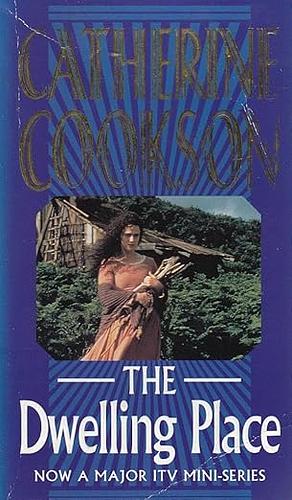 The Dwelling Place by Catherine Cookson