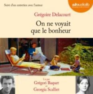 On me voyait que le bonheur  by Grégoire Delacourt